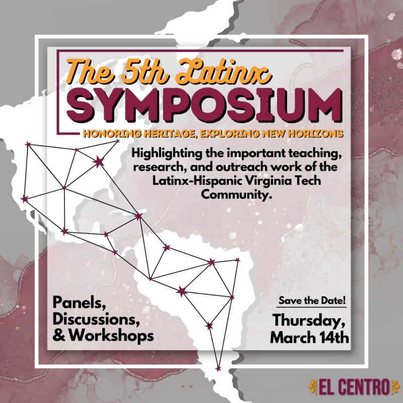 This flyer has a large headline that reads the 5th Latinx Symposium which will be held March 14 there is a white map of North and South America with key areas highlighted by maroon stars with light grey and maroon areas around it